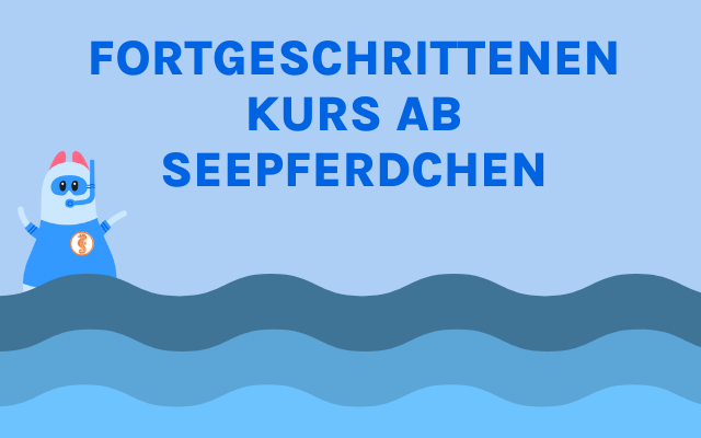 Fortgeschrittenenkurs ab Seepferdchen